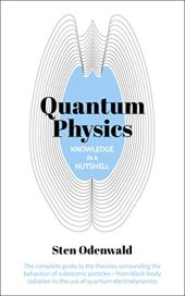 book Knowledge in a Nutshell: Quantum Physics: The complete guide to quantum physics, including wave functions, Heisenberg’s uncertainty principle  and quantum gravity