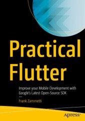 book Practical Flutter: Improve your Mobile Development with Google’s Latest Open-Source SDK