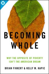 book Becoming Whole: Why the Opposite of Poverty Isn't the American Dream