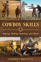 book Cowboy Skills: Roping, Riding, Hunting, and More