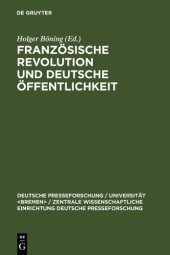 book Französische Revolution und deutsche Öffentlichkeit: Wandlungen in Presse und Alltagskultur am Ende des achtzehnten Jahrhunderts