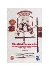 book Más allá de los encantos. Documentos históricos y etnografía contemporánea sobre extirpación de idolatrías en Trujillo (siglos XVIII-XX)