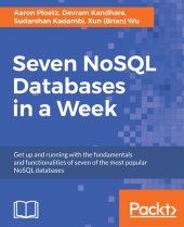 book Seven NoSQL Databases in a Week: Get up and running with the fundamentals and functionalities of seven of the most popular NoSQL databases