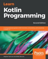 book Learn Kotlin Programming: A comprehensive guide to OOP, functions, concurrency, and coroutines in Kotlin 1.3, 2nd Edition