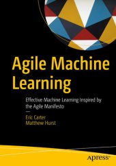 book Agile Machine Learning: Effective Machine Learning Inspired by the Agile Manifesto