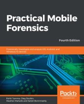 book Practical Mobile Forensics: Forensically investigate and analyze iOS, Android, and Windows 10 devices, 4th Edition