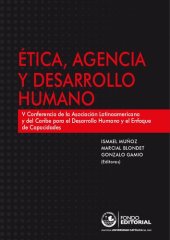 book Ética, agencia y desarrollo humano: V Conferencia de la Asociación Latinoamericana y del Caribe para el Desarrollo Humano y el Enfoque de Capacidades