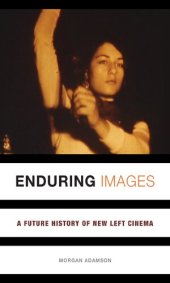 book Enduring Images: A Future History of New Left Cinema