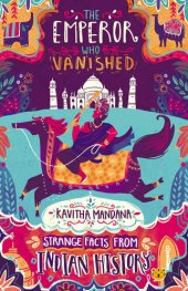 book The Emperor Who Vanished: Strange Facts from Indian History