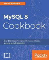 book MySQL 8 Cookbook: Over 150 recipes for high-performance database querying and administration