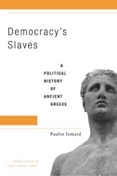 book Democracy’s Slaves: A Political History of Ancient Greece