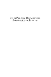 book Luigi Pulci in Renaissance Florence and Beyond: New Perspectives on his Poetry and Influence