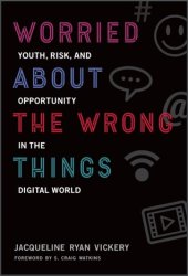 book Worried About the Wrong Things: Youth, Risk, and Opportunity in the Digital World