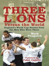 book Three Lions Versus the World: England's World Cup Stories from the Men Who Were There