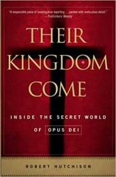 book Their Kingdom Come: Inside the Secret World of Opus Dei