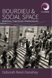 book Bourdieu and Social Space: Mobilities, Trajectories, Emplacements