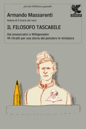 book Il filosofo tascabile. Dai presocratici Wittgenstein: 44 ritratti per una storia del pensiero in miniatura