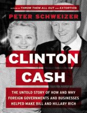 book Clinton Cash: The Untold Story of How and Why Foreign Governments and Businesses Helped Make Bill and Hillary Rich