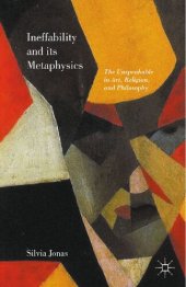 book Ineffability and Its Metaphysics: The Unspeakable in Art, Religion, and Philosophy