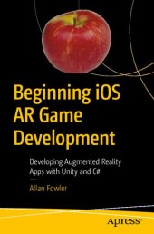 book Beginning iOS AR Game Development: Developing Augmented Reality Apps with Unity and C#