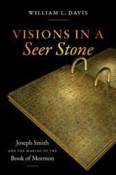 book Visions in a Seer Stone: Joseph Smith and the Making of the Book of Mormon