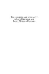 book Temporality and Mediality in Late Medieval and Early Modern Culture