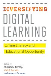 book Diversifying Digital Learning: Online Literacy and Educational Opportunity