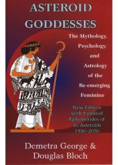 book Asteroid Goddesses: The Mythology, Psychology, and Astrology of the Re-Emerging Feminine