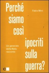 book Perché siamo così ipocriti sulla guerra? Un generale della Nato racconta