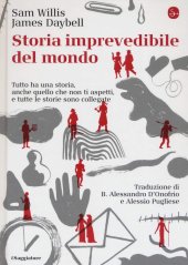 book Storia imprevedibile del mondo. Tutto ha una storia, anche quello che non ti aspetti, e tutte le storie sono collegate