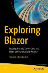 book Exploring Blazor: Creating Hosted, Server-side, and Client-side Applications with C#