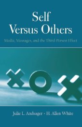 book Self Versus Others: Media, Messages, and the Third-Person Effect