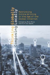 book Thinking globally, composing locally : rethinking online writing inthe age of the global Internet