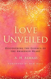 book Love Unveiled: Discovering the Essence of the Awakened Heart