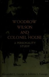 book Woodrow Wilson and Colonel House: A Personality Study