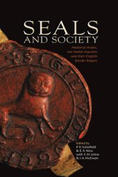 book Seals and Society: Medieval Wales, the Welsh Marches and their English Border Region