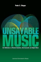 book Unsayable Music: Six Reflections on Musical Semiotics, Electroacoustic and Digital Music