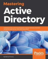 book Mastering Active Directory: Understand the Core Functionalities of Active Directory Services Using Microsoft Server 2016 and PowerShell (English Edition)