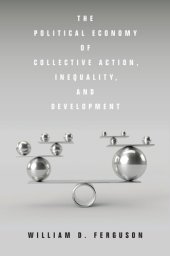 book The Political Economy of Collective Action, Inequality, and Development