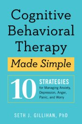 book Cognitive Behavioral Therapy Made Simple: 10 Strategies for Managing Anxiety, Depression, Anger, Panic, and Worry