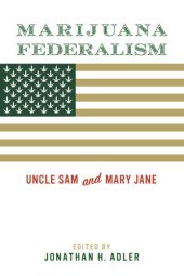 book Marijuana Federalism: uncle sam and mary jane