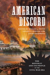 book American Discord: The Republic and Its People in the Civil War Era