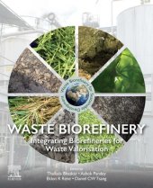 book Waste Biorefinery: Integrating Biorefineries for Waste Valorisation