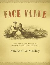 book Face Value: The Entwined Histories of Money & Race in America