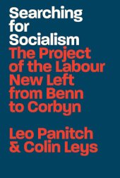 book Searching for Socialism: The Project of the Labour New Left from Benn to Corbyn