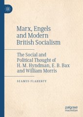 book Marx, Engels And Modern British Socialism: The Social And Political Thought Of H. M. Hyndman, E. B. Bax And William Morris