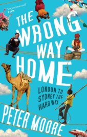 book The Wrong Way Home: London to Sydney the hard way