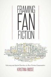 book Framing Fan Fiction: Literary And Social Practices In Fan Fiction Communities