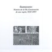 book Guanacaste: historia de la (re) construcción de una región 1850-2007