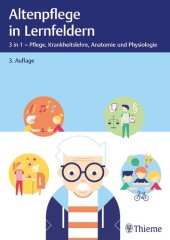 book Altenpflege in Lernfeldern: 3 in 1 - Pflege, Krankheitslehre, Anatomie und Physiologie